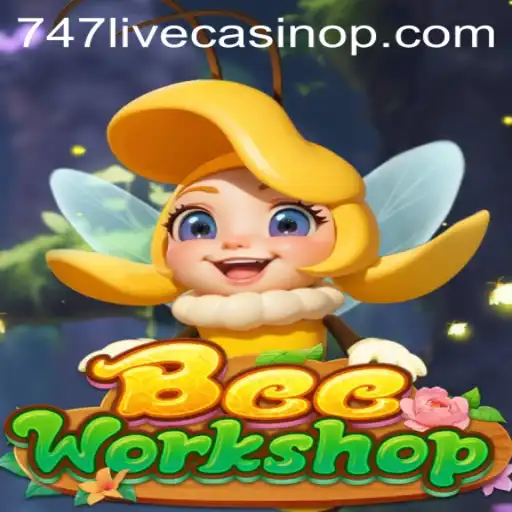 Discover the Unique Experience of BeeWorkshop in the Age of 747 Live Casino