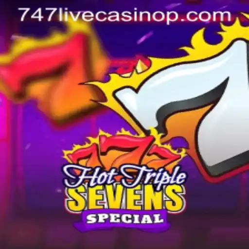 Explore the Excitement of HotTripleSevensSpecial at 747 Live Casino