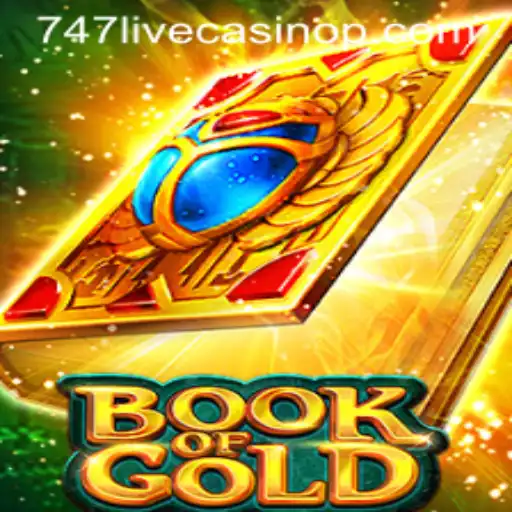 Exploring the Thrills of BookofGold at 747 Live Casino
