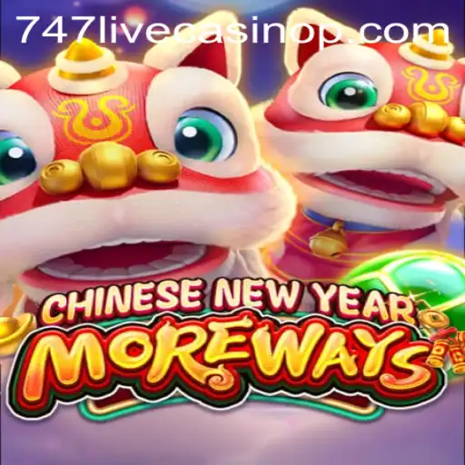 Discover the Excitement of CHINESENEWYEARMOREWAYS at 747 Live Casino