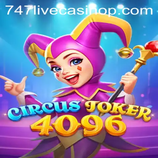 Exploring the Excitement of CircusJoker4096 and 747 Live Casino
