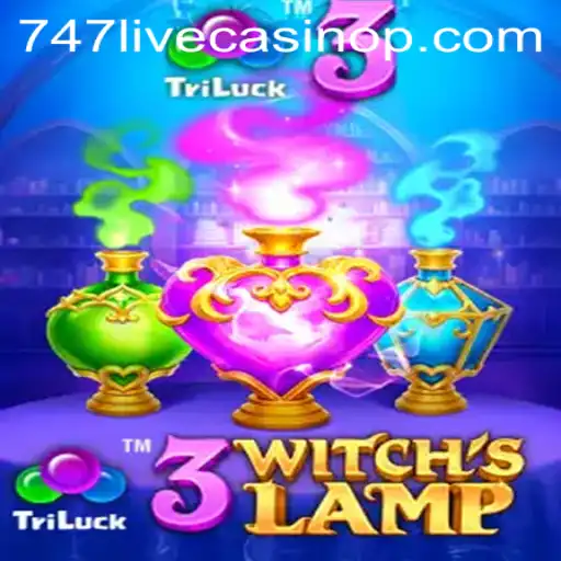 Discovering the Magic of 3WitchsLamp: An Enchanting Journey through 747 Live Casino