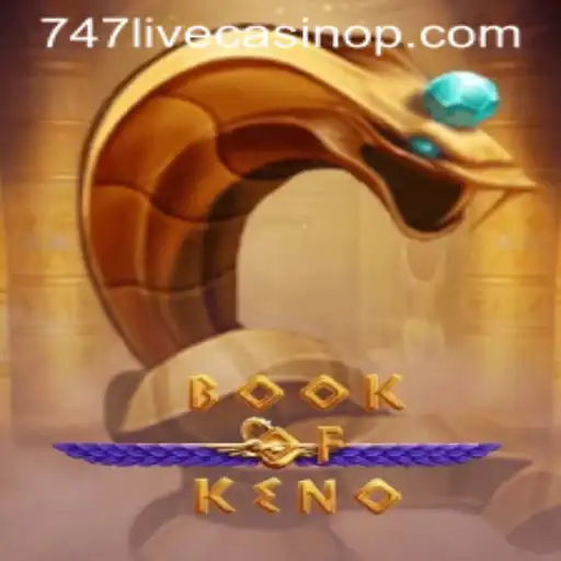 Exploring BookOfKeno: A New Addition to 747 Live Casino