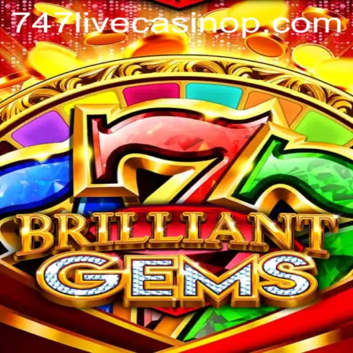 Exploring the Thrilling World of BrilliantGems in 747 Live Casino