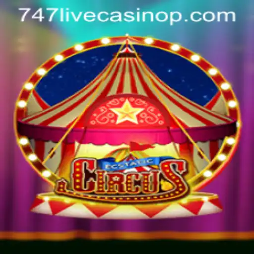 Exploring the Thrills of EcstaticCircus at 747 Live Casino