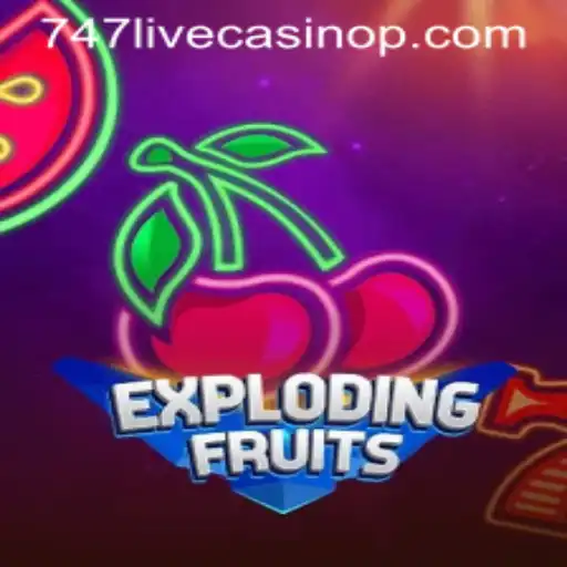 Experience the Thrill of ExplodingFruits at 747 Live Casino