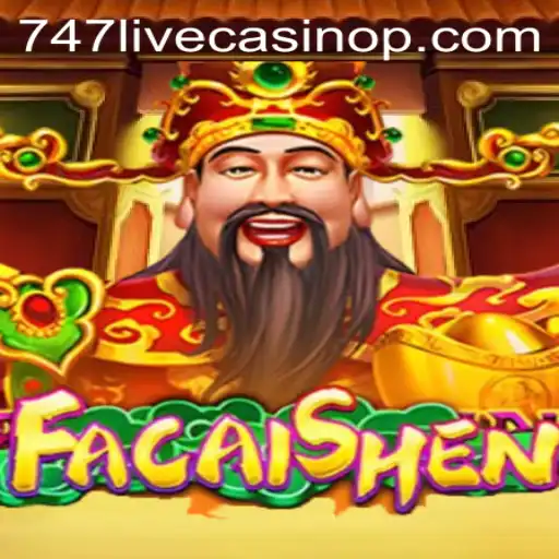 FaCaiShen: Discover the Excitement at 747 Live Casino