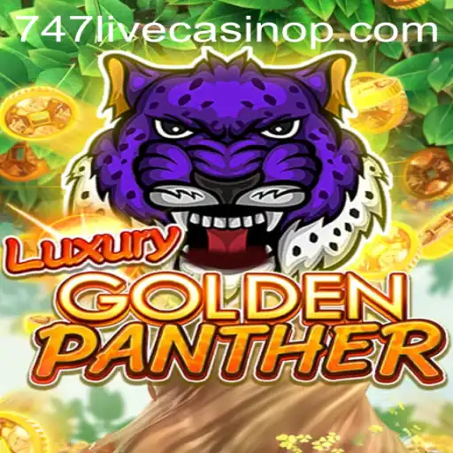 Exploring the Excitement of LUXURYGOLDENPANTHER at 747 Live Casino