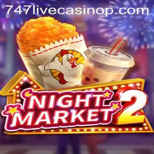 Exploring the Exciting World of NightMarket2 and 747 Live Casino