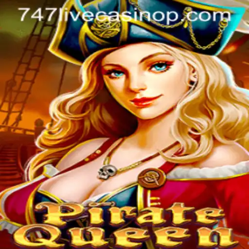 PirateQueen: Exploring the Thrills of 747 Live Casino