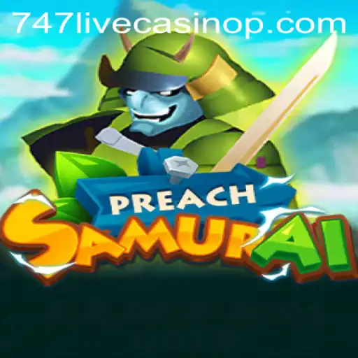 Exploring the Dynamic World of PreachSamurai in 747 Live Casino