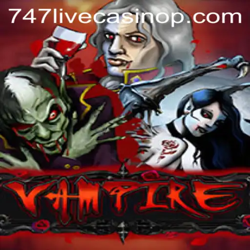 Unveiling the Mysteries of 'Vampire': A Dive into the Nightlife of 747 Live Casino