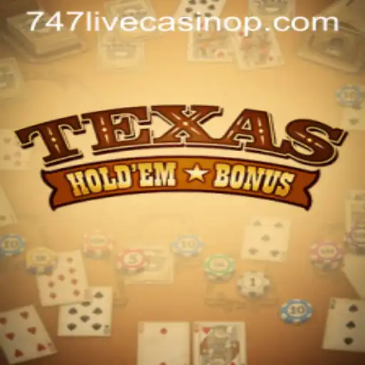 Exploring Texas Holdem Bonus at 747 Live Casino