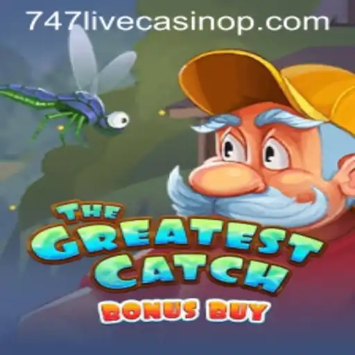 TheGreatestCatchBonusBuy: A Dive into the Thrills of 747 Live Casino